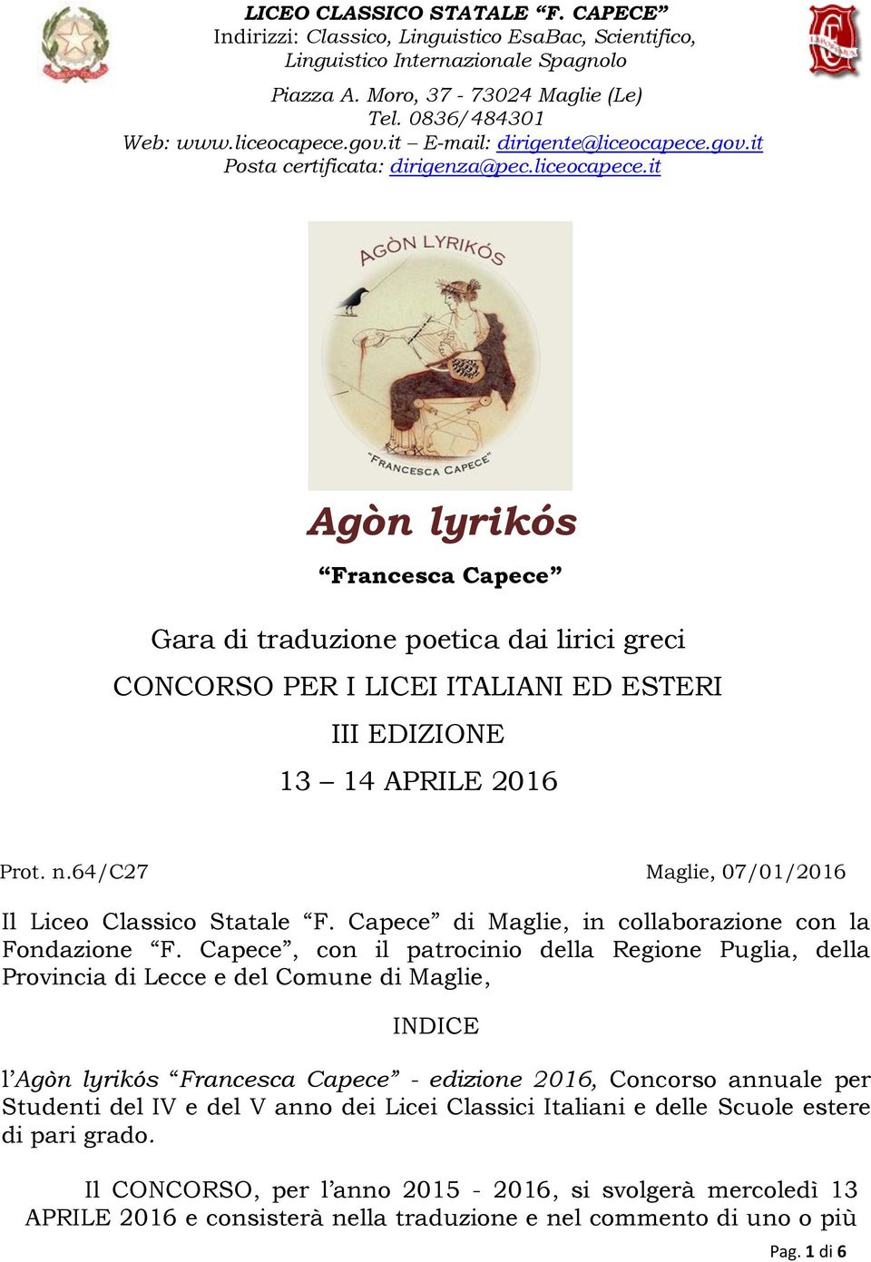 n.64/c27 Maglie, 07/01/2016 Il Liceo Classico Statale F. Capece di Maglie, in collaborazione con la Fondazione F.