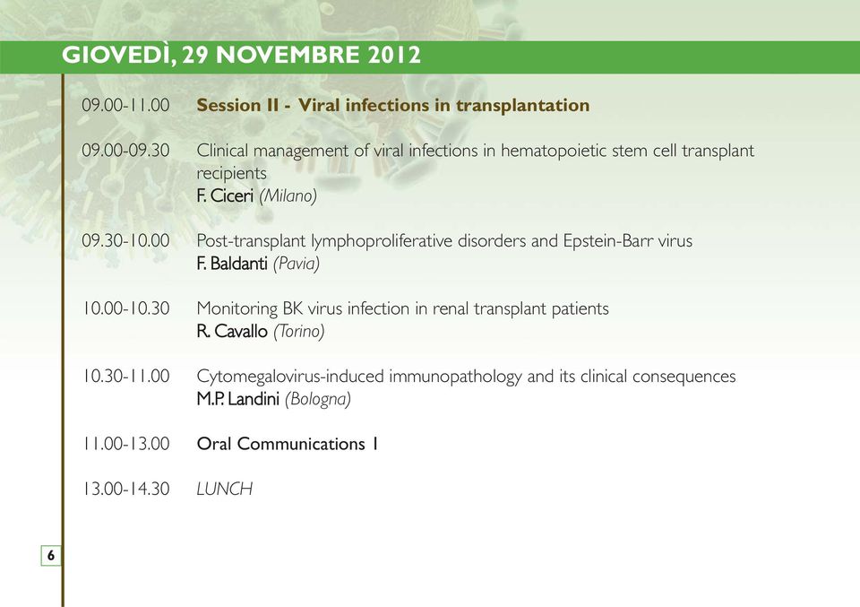 00 Post-transplant lymphoproliferative disorders and Epstein-Barr virus F. Baldanti (Pavia) 10.00-10.