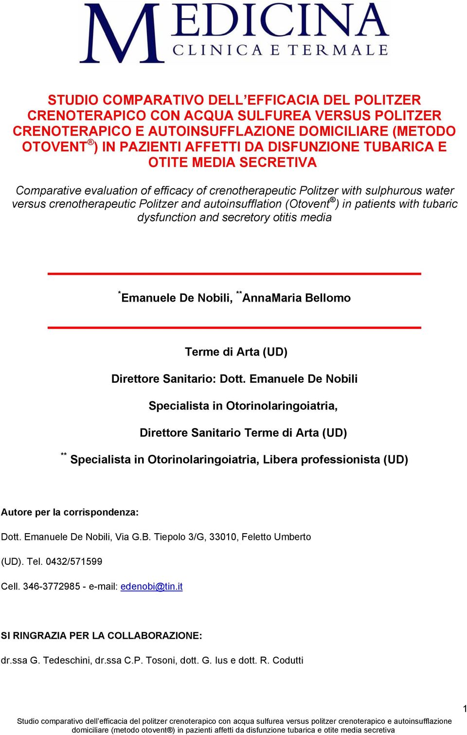 with tubaric dysfunction and secretory otitis media * Emanuele De Nobili, ** AnnaMaria Bellomo Terme di Arta (UD) Direttore Sanitario: Dott.