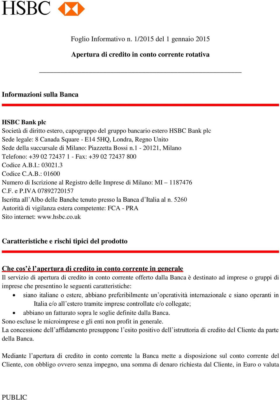 F. e P.IVA 07892720157 Iscritta all Albo delle Banche tenuto presso la Banca d Italia al n. 5260 Autorità di vigilanza estera com