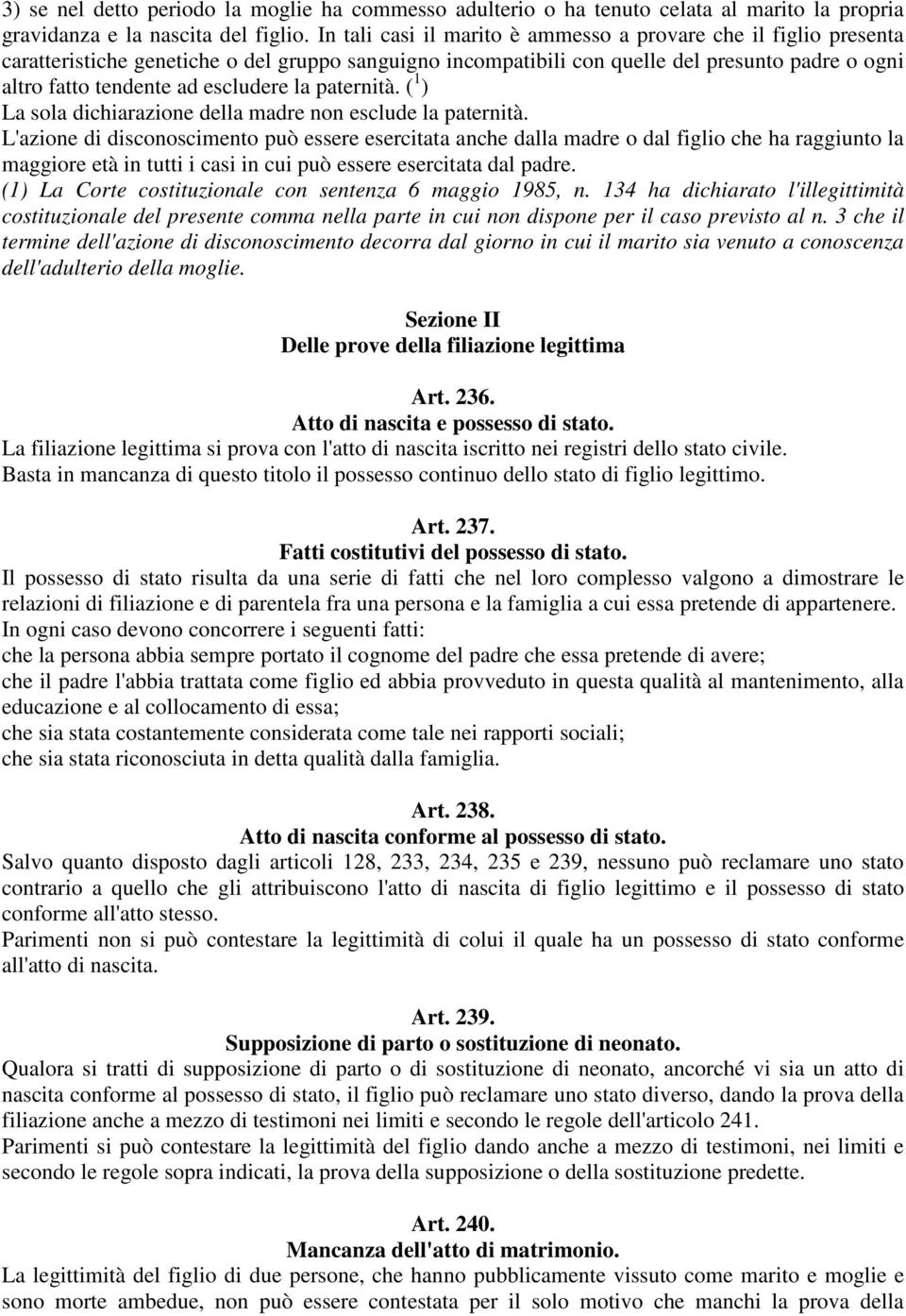 la paternità. ( 1 ) La sola dichiarazione della madre non esclude la paternità.