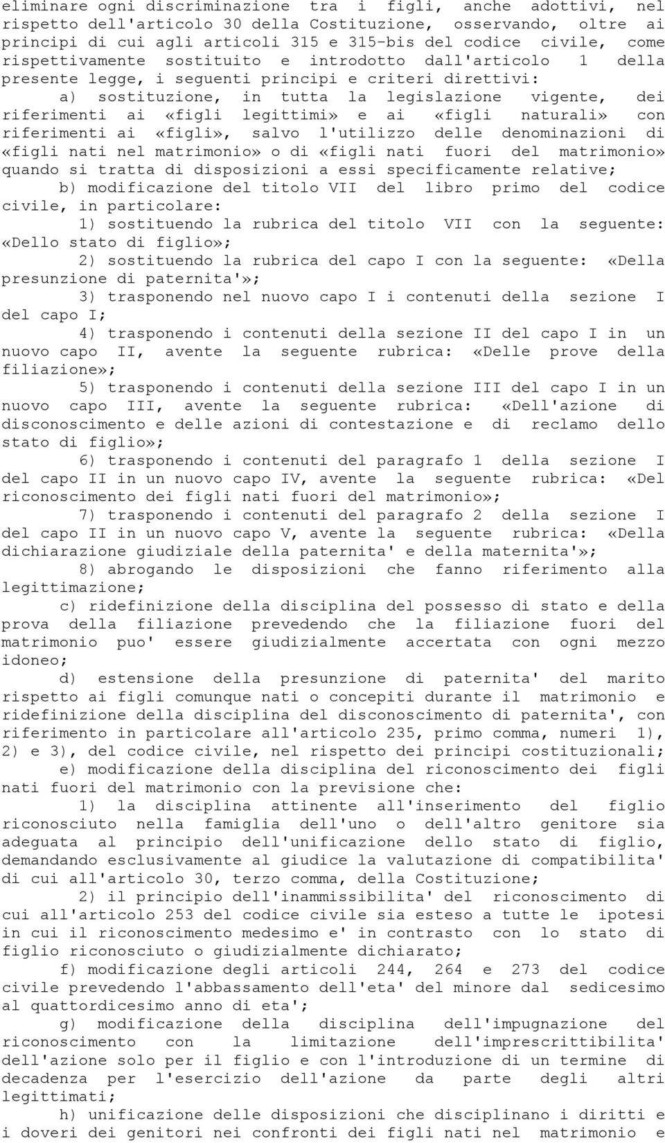 legittimi» e ai «figli naturali» con riferimenti ai «figli», salvo l'utilizzo delle denominazioni di «figli nati nel matrimonio» o di «figli nati fuori del matrimonio» quando si tratta di