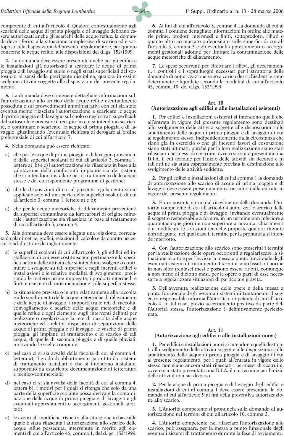 complessiva di scarico ed è sottoposta alle disposizioni del presente regolamento e, per quanto concerne le acque reflue, alle disposizioni del d.lgs. 152/1999. 2.