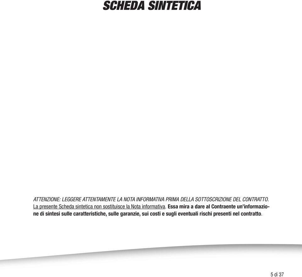 La presente Scheda sintetica non sostituisce la Nota informativa.