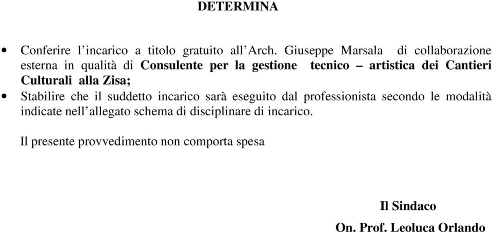 Cantieri Culturali alla Zisa; Stabilire che il suddetto incarico sarà eseguito dal professionista secondo