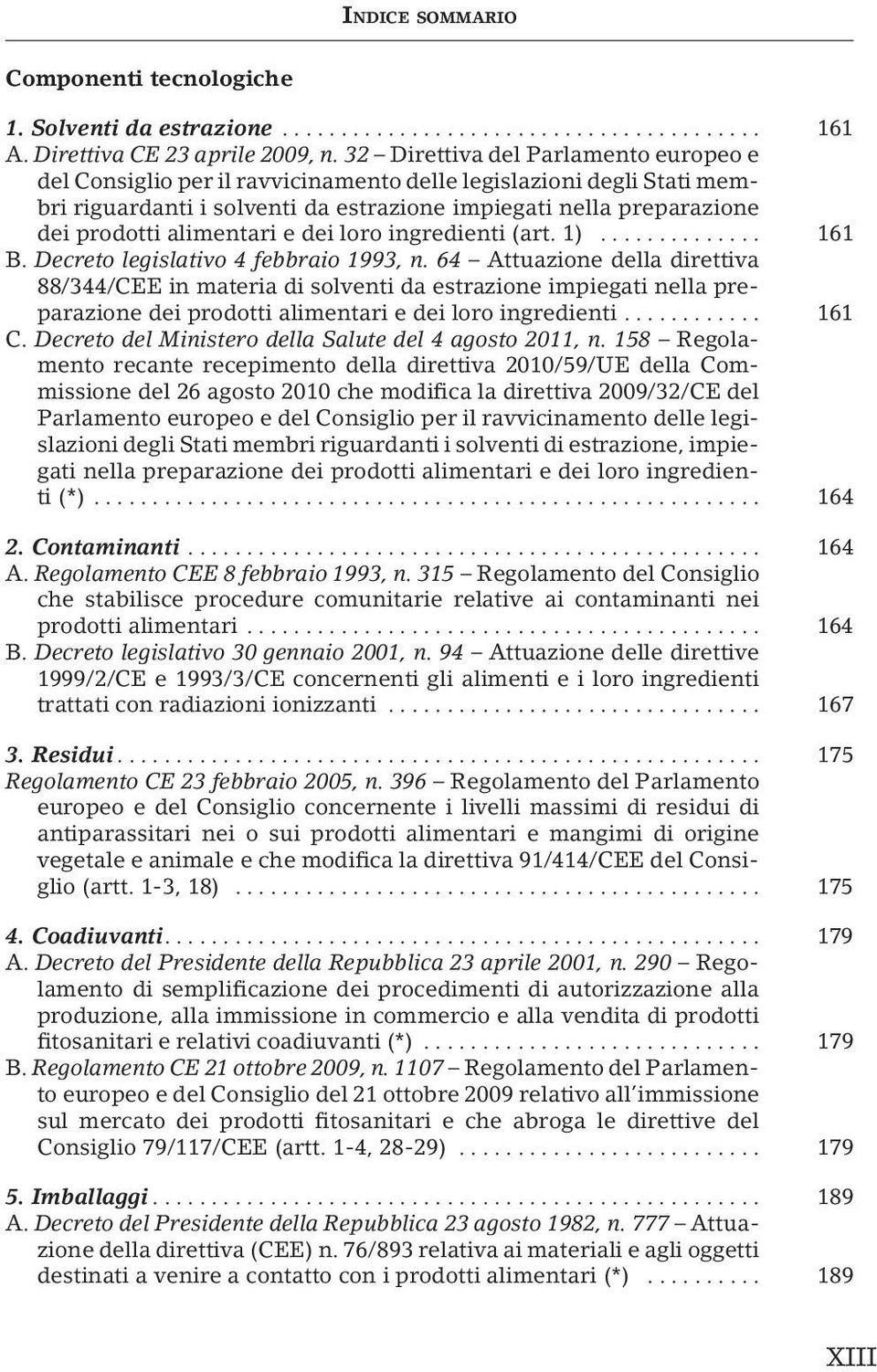 alimentari e dei loro ingredienti (art. 1)... 161 B. Decreto legislativo 4 febbraio 1993, n.