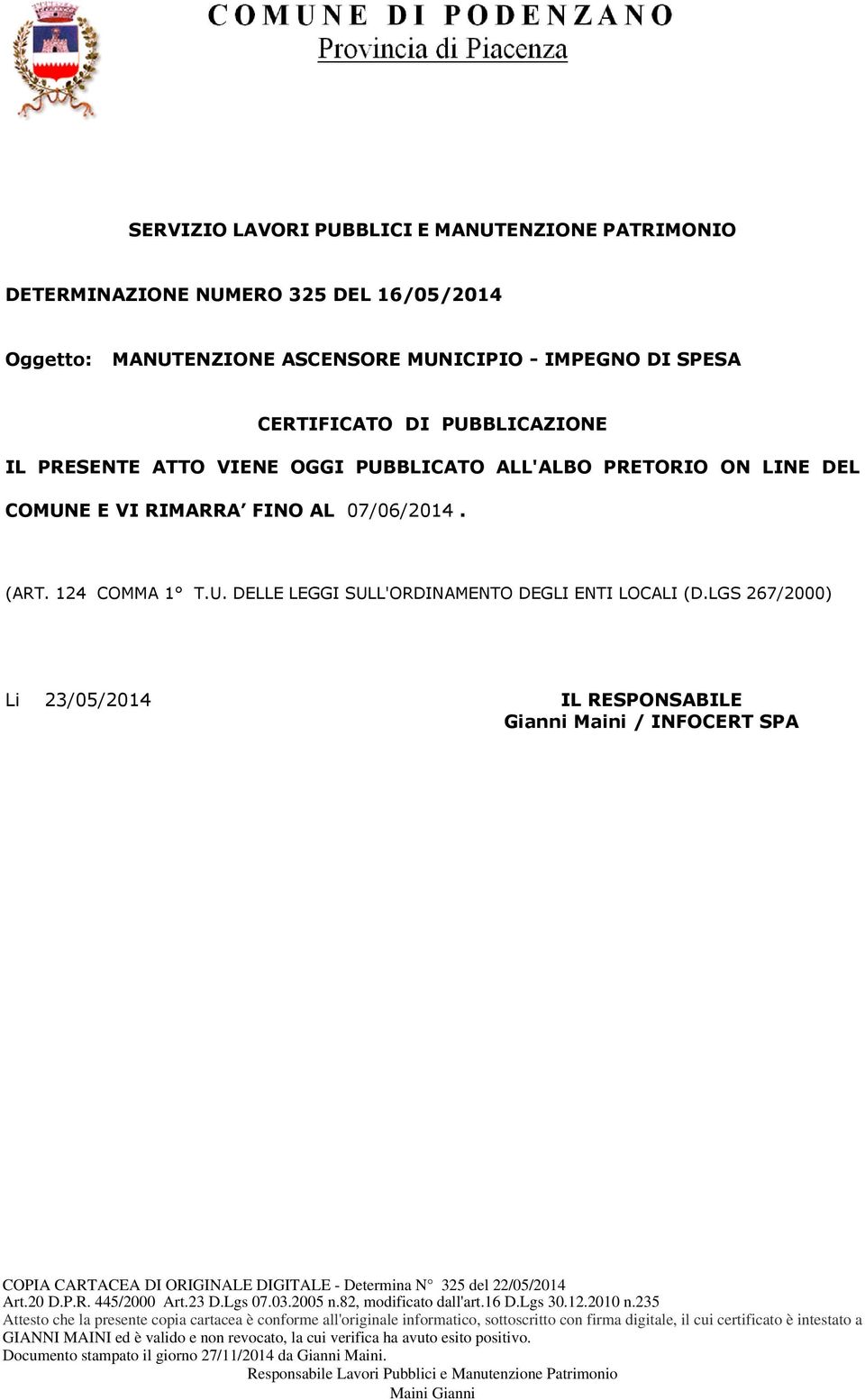 LGS 267/2000) Li 23/05/2014 IL RESPONSABILE Gianni Maini / INFOCERT SPA COPIA CARTACEA DI ORIGINALE DIGITALE - Determina N 325 del 22/05/2014 Art.20 D.P.R. 445/2000Art.23 D.Lgs 07.03.2005 n.