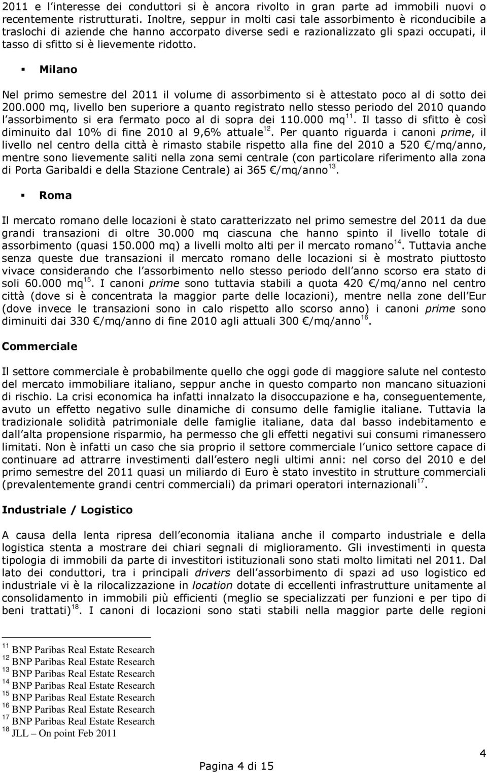 Milano Nel primo semestre del 2011 il volume di assorbimento si è attestato poco al di sotto dei 200.