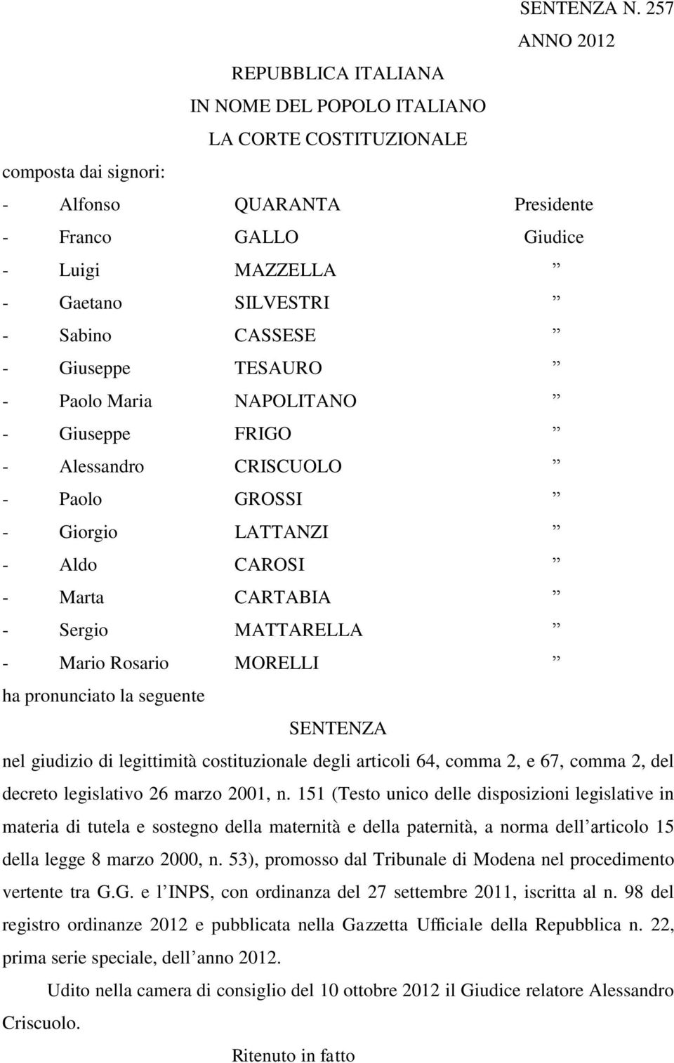 Sabino CASSESE - Giuseppe TESAURO - Paolo Maria NAPOLITANO - Giuseppe FRIGO - Alessandro CRISCUOLO - Paolo GROSSI - Giorgio LATTANZI - Aldo CAROSI - Marta CARTABIA - Sergio MATTARELLA - Mario Rosario