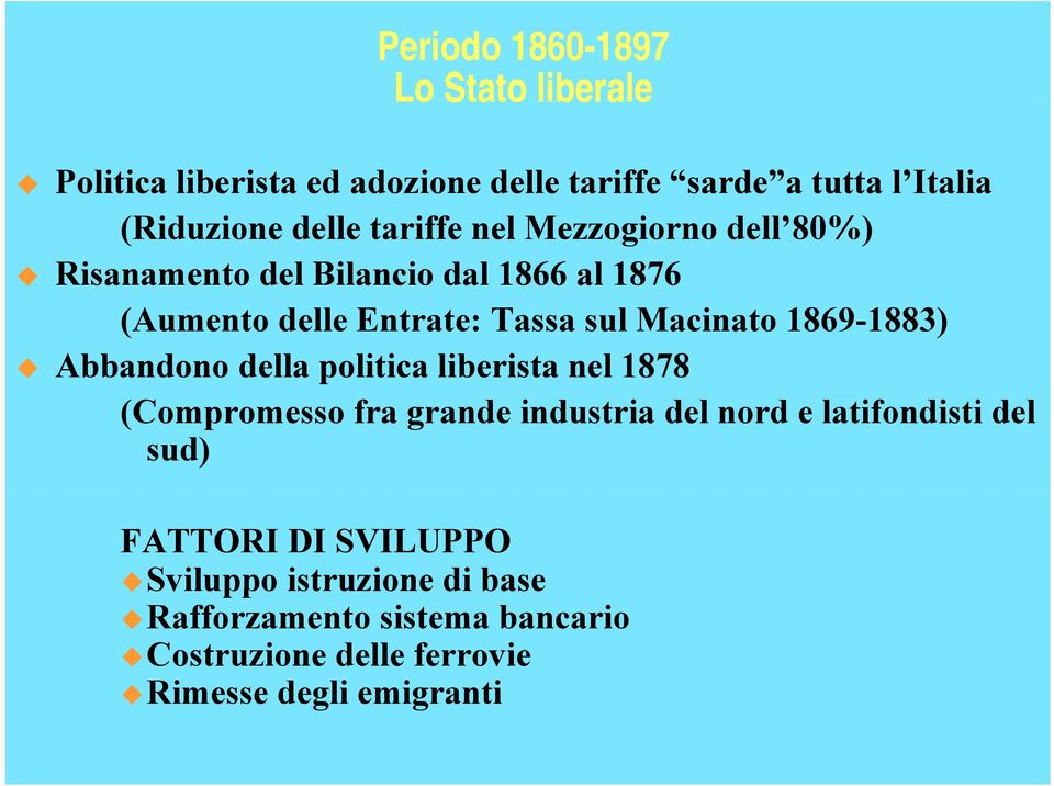 Macinato 1869-1883) Abbandono della politica liberista nel 1878 (Compromesso fra grande industria del nord e latifondisti