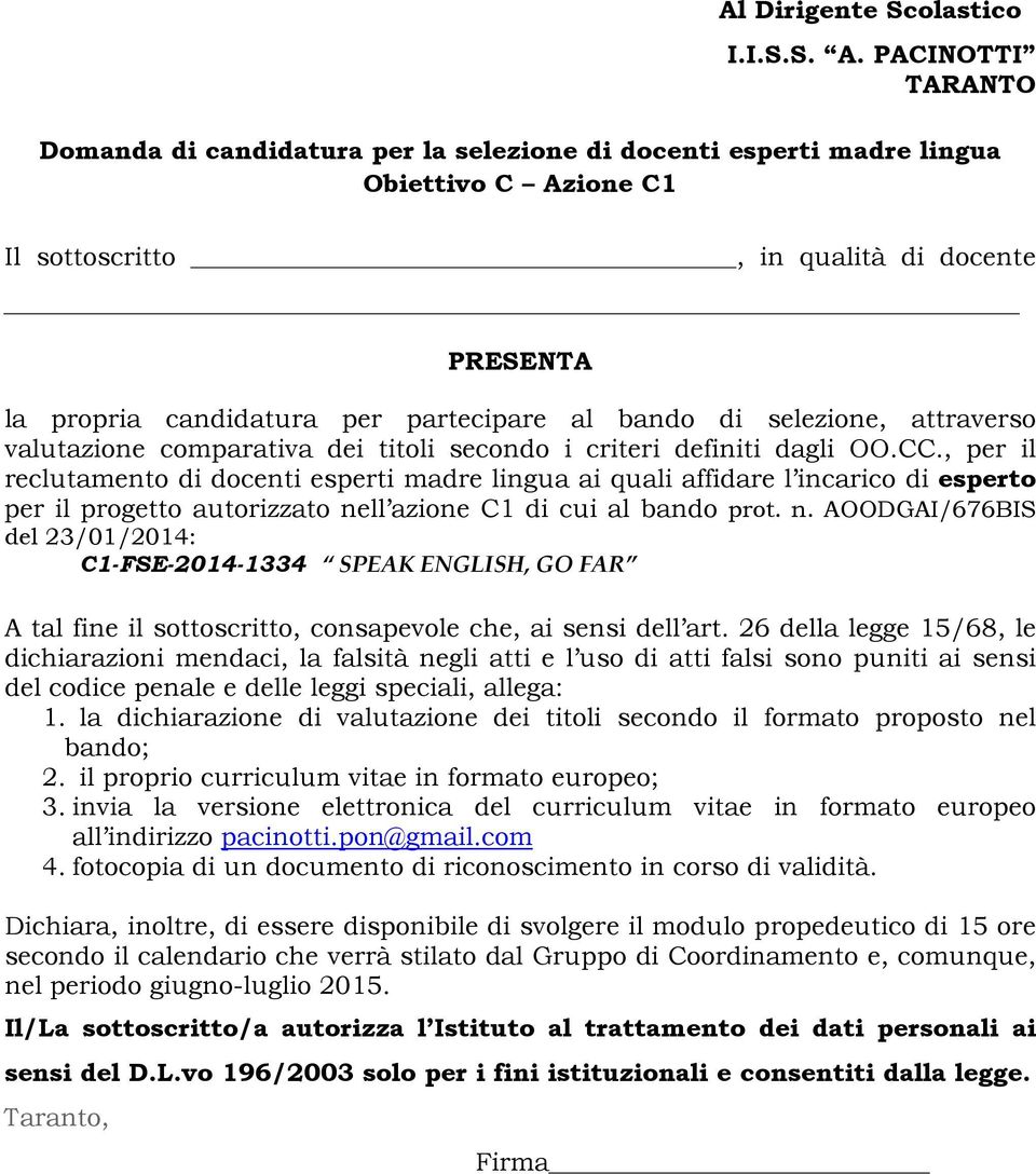 al bando di selezione, attraverso valutazione comparativa dei titoli secondo i criteri definiti dagli OO.CC.