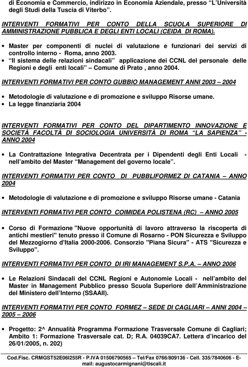 Master per componenti di nuclei di valutazione e funzionari dei servizi di controllo interno - Roma, anno 2003.