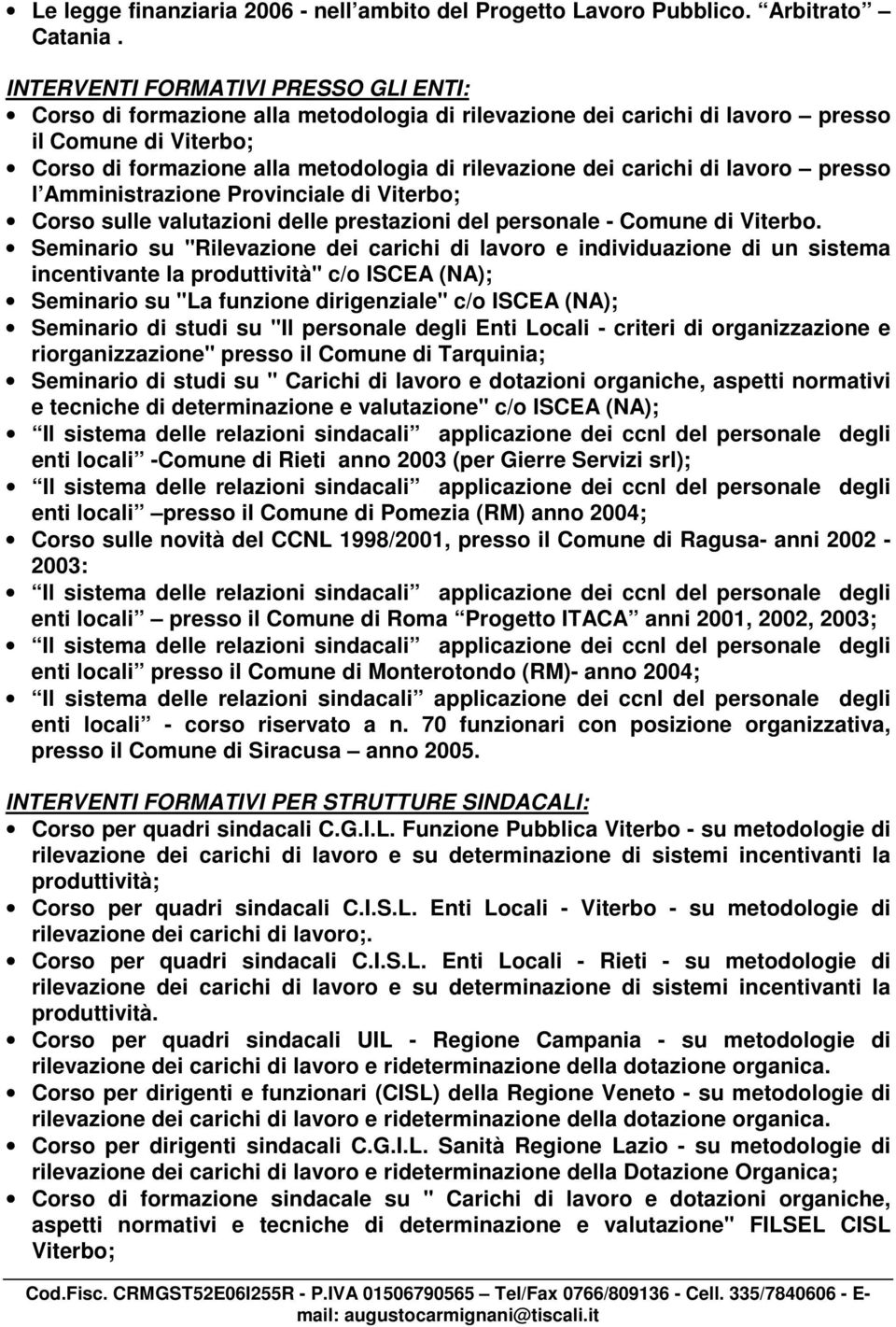 carichi di lavoro presso l Amministrazione Provinciale di Viterbo; Corso sulle valutazioni delle prestazioni del personale - Comune di Viterbo.