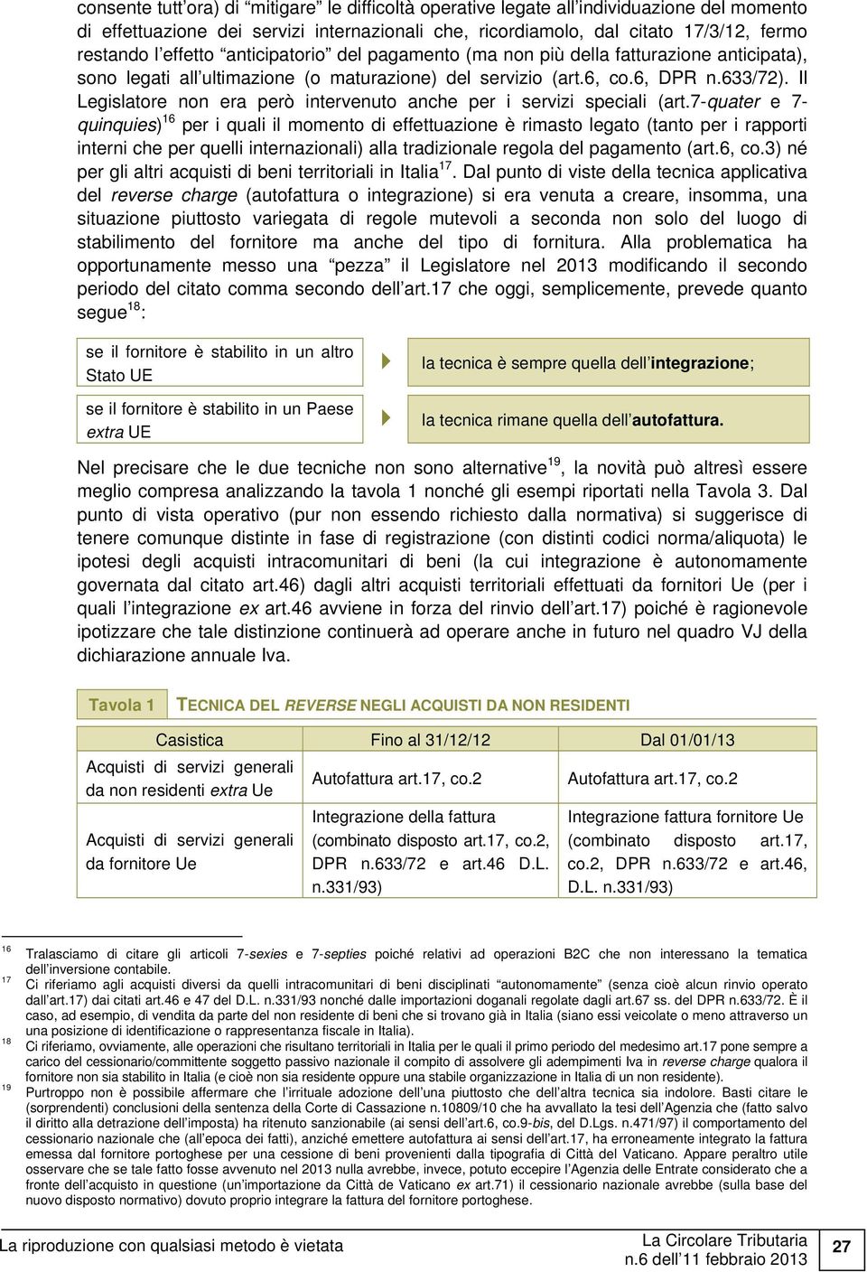 Il Legislatore non era però intervenuto anche per i servizi speciali (art.