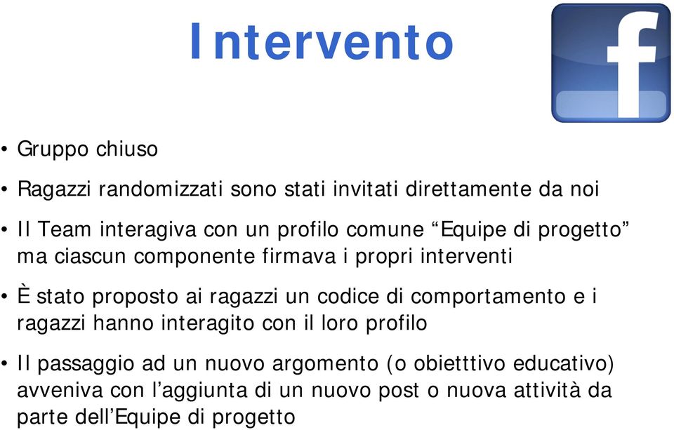 un codice di comportamento e i ragazzi hanno interagito con il loro profilo Il passaggio ad un nuovo argomento