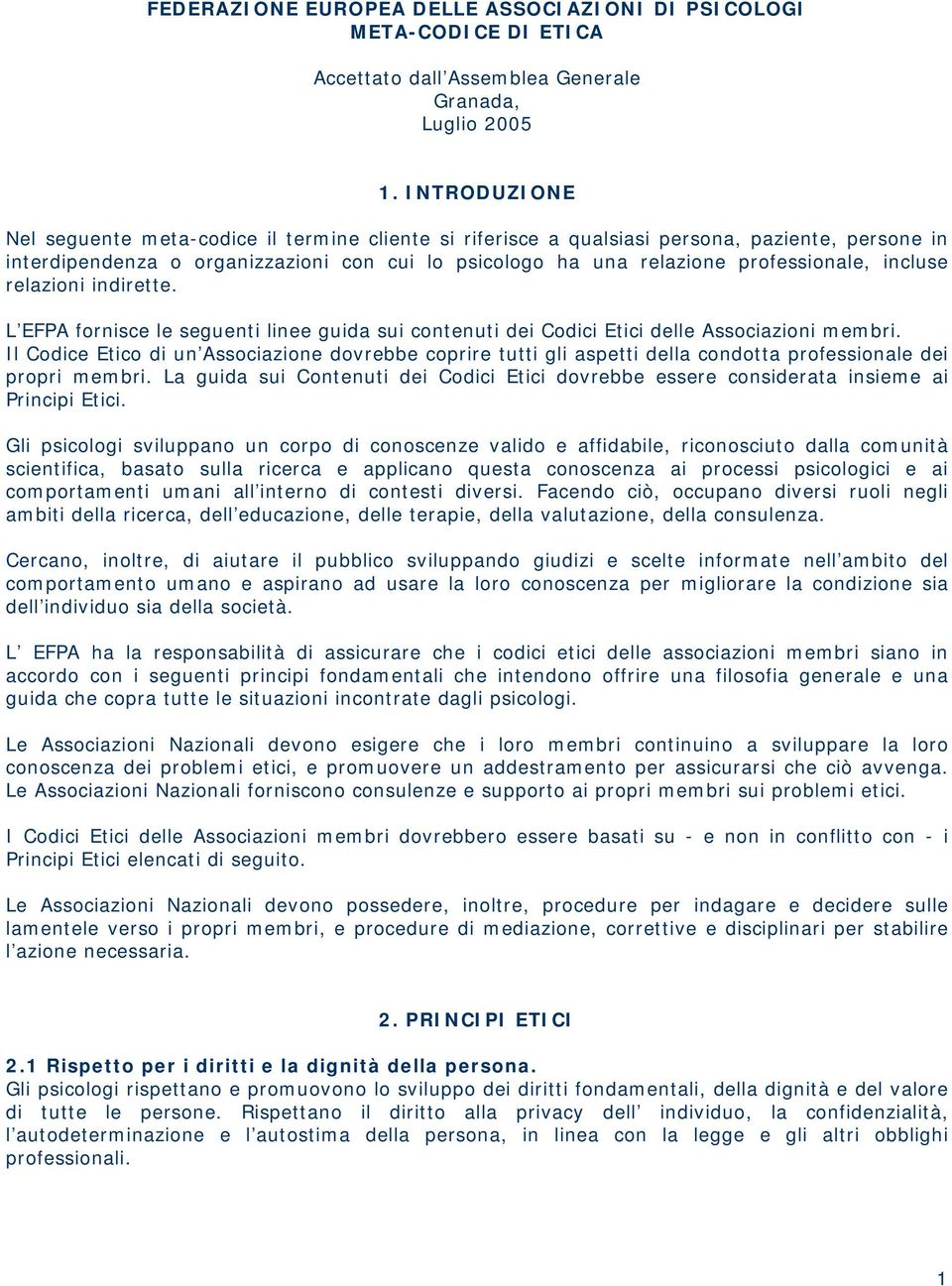 incluse relazioni indirette. L EFPA fornisce le seguenti linee guida sui contenuti dei Codici Etici delle Associazioni membri.