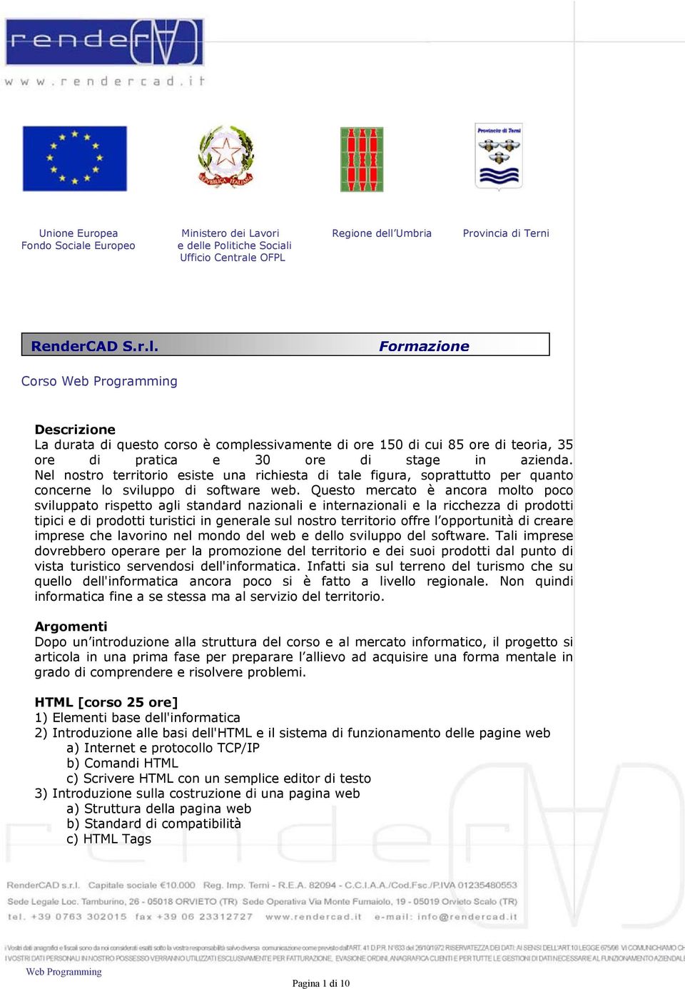 Questo mercato è ancora molto poco sviluppato rispetto agli standard nazionali e internazionali e la ricchezza di prodotti tipici e di prodotti turistici in generale sul nostro territorio offre l