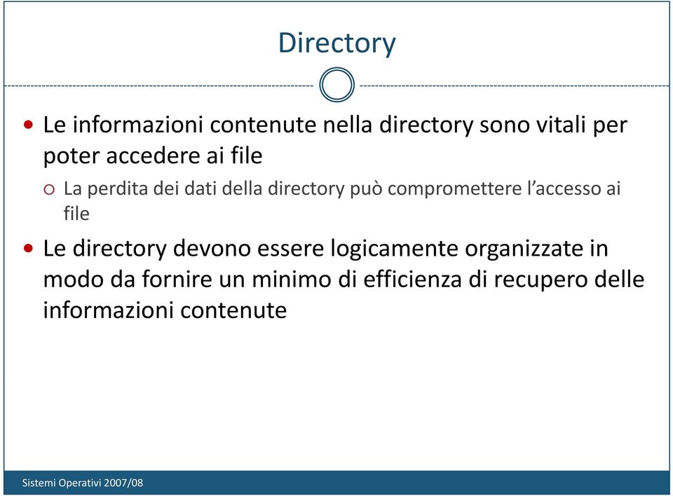 compromettere l accesso ai file Le directory devono esserelogicamente