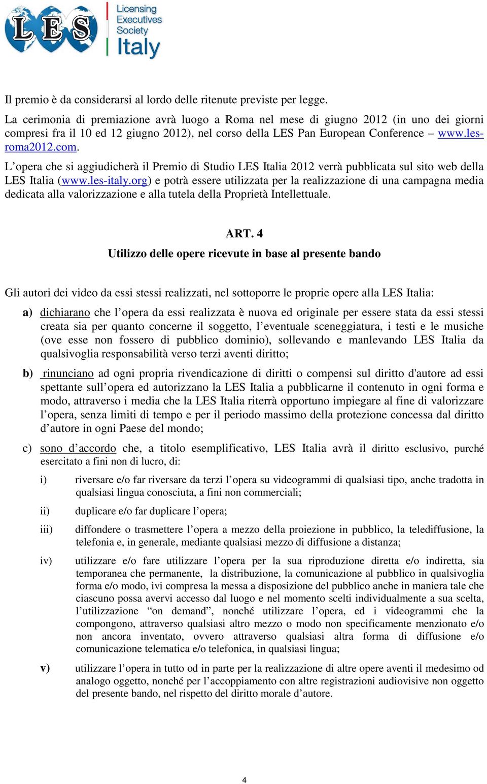 resi fra il 10 ed 12 giugno 2012), nel corso della LES Pan European Conference www.lesroma2012.com.