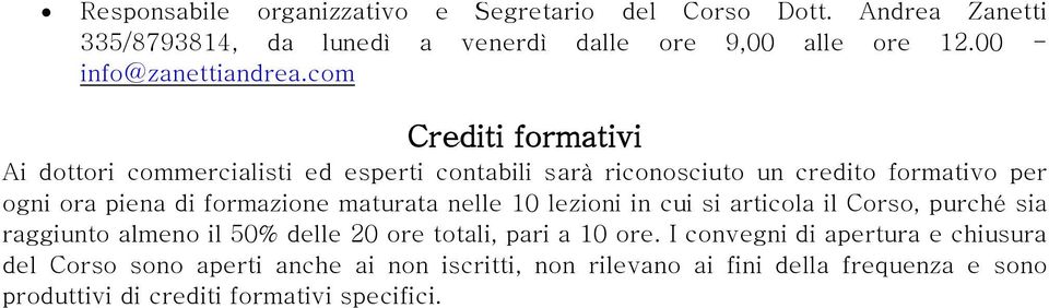 cm Crediti frmativi Ai dttri cmmercialisti ed esperti cntabili sarà ricnsciut un credit frmativ per gni ra piena di frmazine maturata