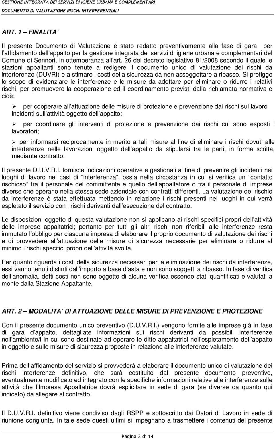 26 del decreto legislativo 81/2008 secondo il quale le stazioni appaltanti sono tenute a redigere il documento unico di valutazione dei rischi da interferenze (DUVRI) e a stimare i costi della