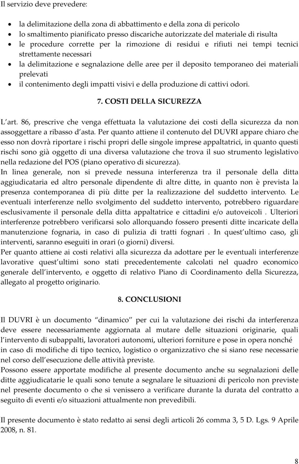 degli impatti visivi e della produzione di cattivi odori. 7. COSTI DELLA SICUREZZA L art.