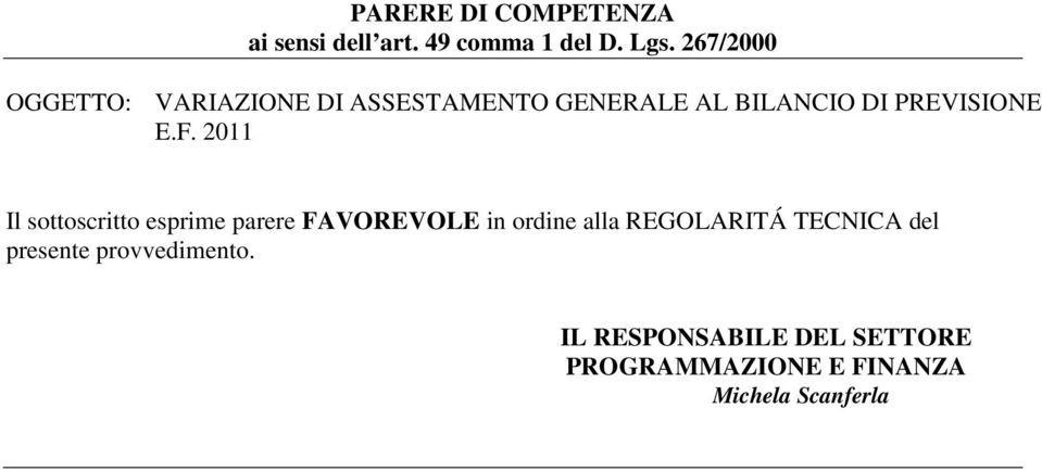 F. 2011 Il sottoscritto esprime parere FAVOREVOLE in ordine alla REGOLARITÁ