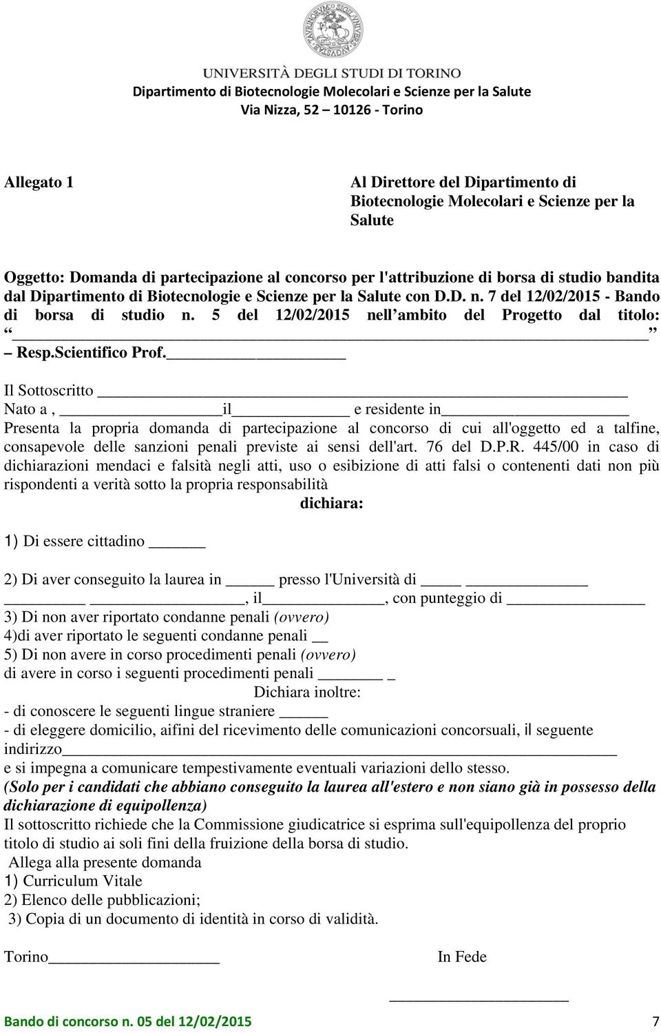 Il Sottoscritto Nato a, il e residente in Presenta la propria domanda di partecipazione al concorso di cui all'oggetto ed a talfine, consapevole delle sanzioni penali previste ai sensi dell'art.