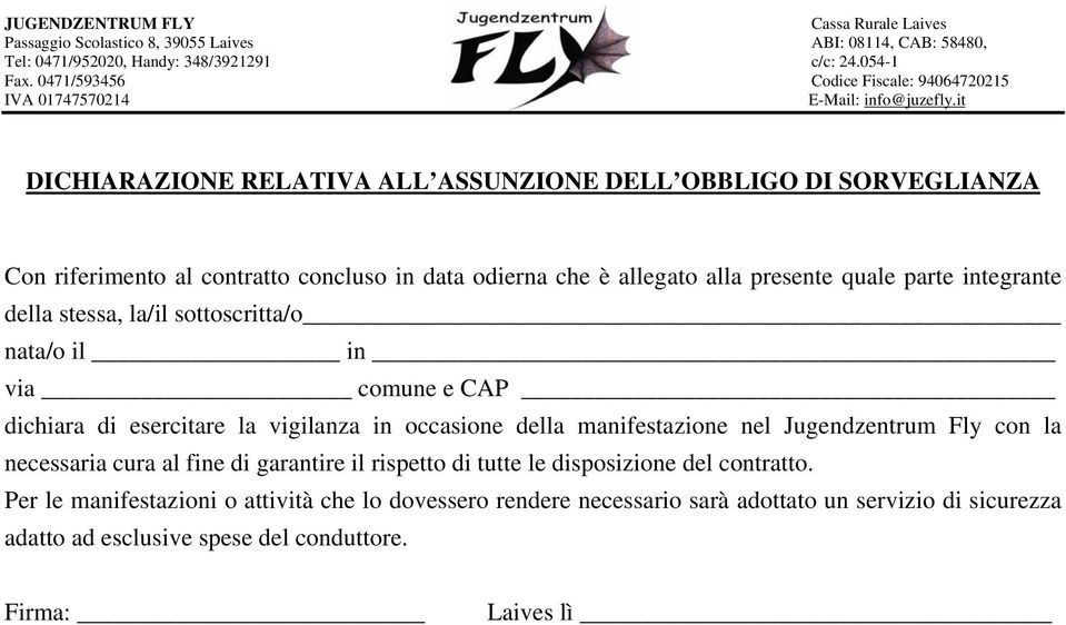 della manifestazione nel Jugendzentrum Fly con la necessaria cura al fine di garantire il rispetto di tutte le disposizione del contratto.