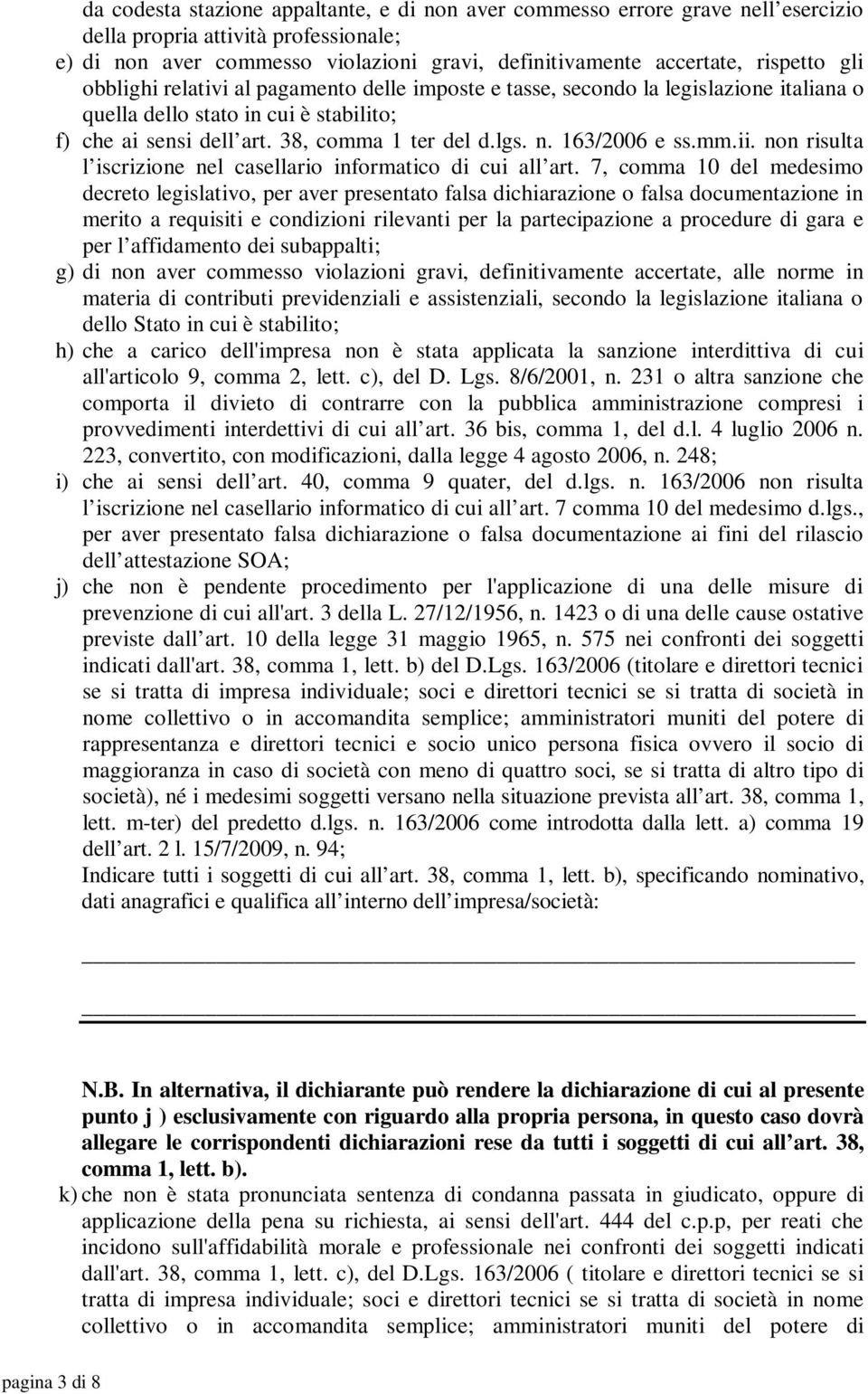 163/2006 e ss.mm.ii. non risulta l iscrizione nel casellario informatico di cui all art.