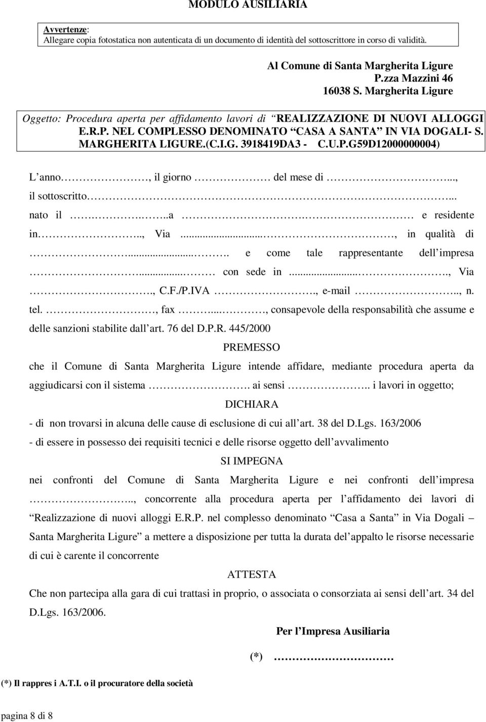 MARGHERITA LIGURE.(C.I.G. 3918419DA3 - C.U.P.G59D12000000004) L anno, il giorno del mese di..., il sottoscritto... nato il....a. e residente in.., Via..., in qualità di.