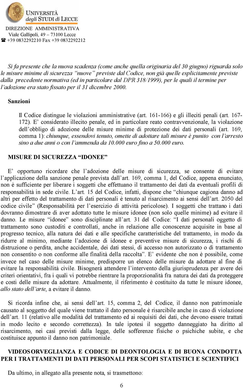 Sanzioni Il Codice distingue le violazioni amministrative (art. 161-166) e gli illeciti penali (art. 167-172).