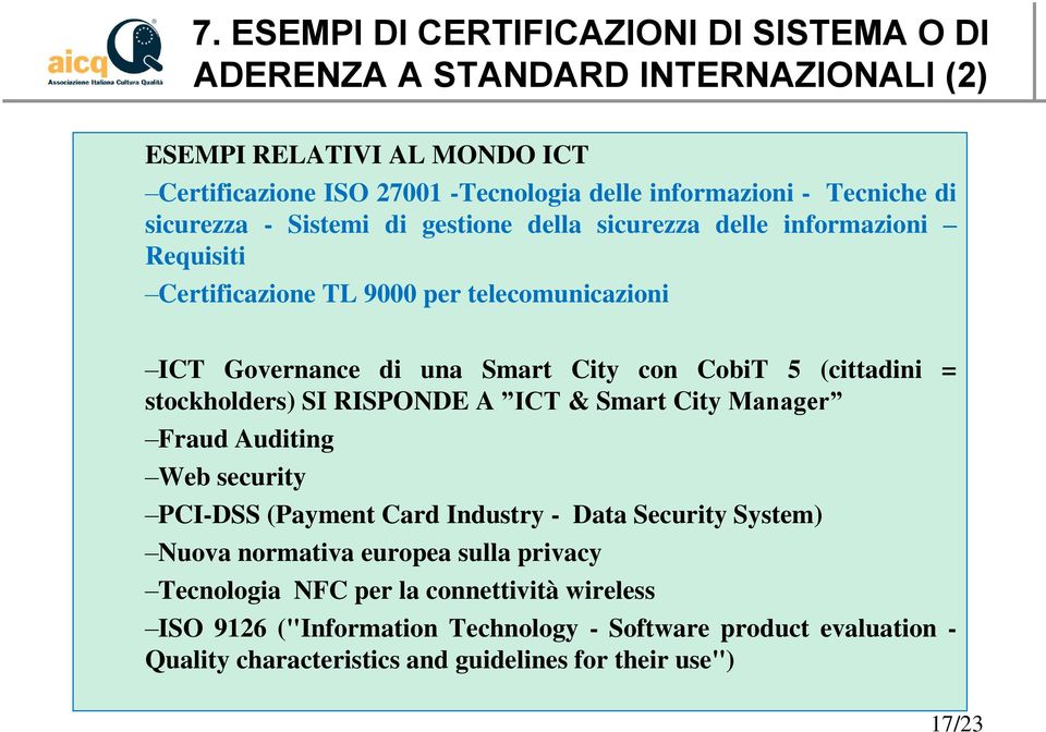 5 (cittadini = stockholders) SI RISPONDE A ICT & Smart City Manager Fraud Auditing Web security PCI-DSS (Payment Card Industry - Data Security System) Nuova normativa europea