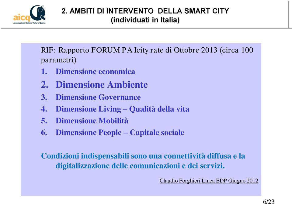 Dimensione Living Qualità della vita 5. Dimensione Mobilità 6.