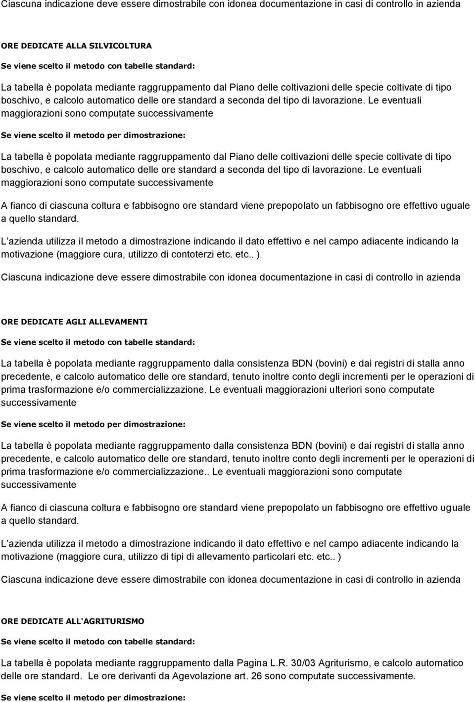 Le eventuali maggiorazioni sono computate successivamente Se viene scelto il metodo per dimostrazione: La tabella è  Le eventuali maggiorazioni sono computate successivamente A fianco di ciascuna