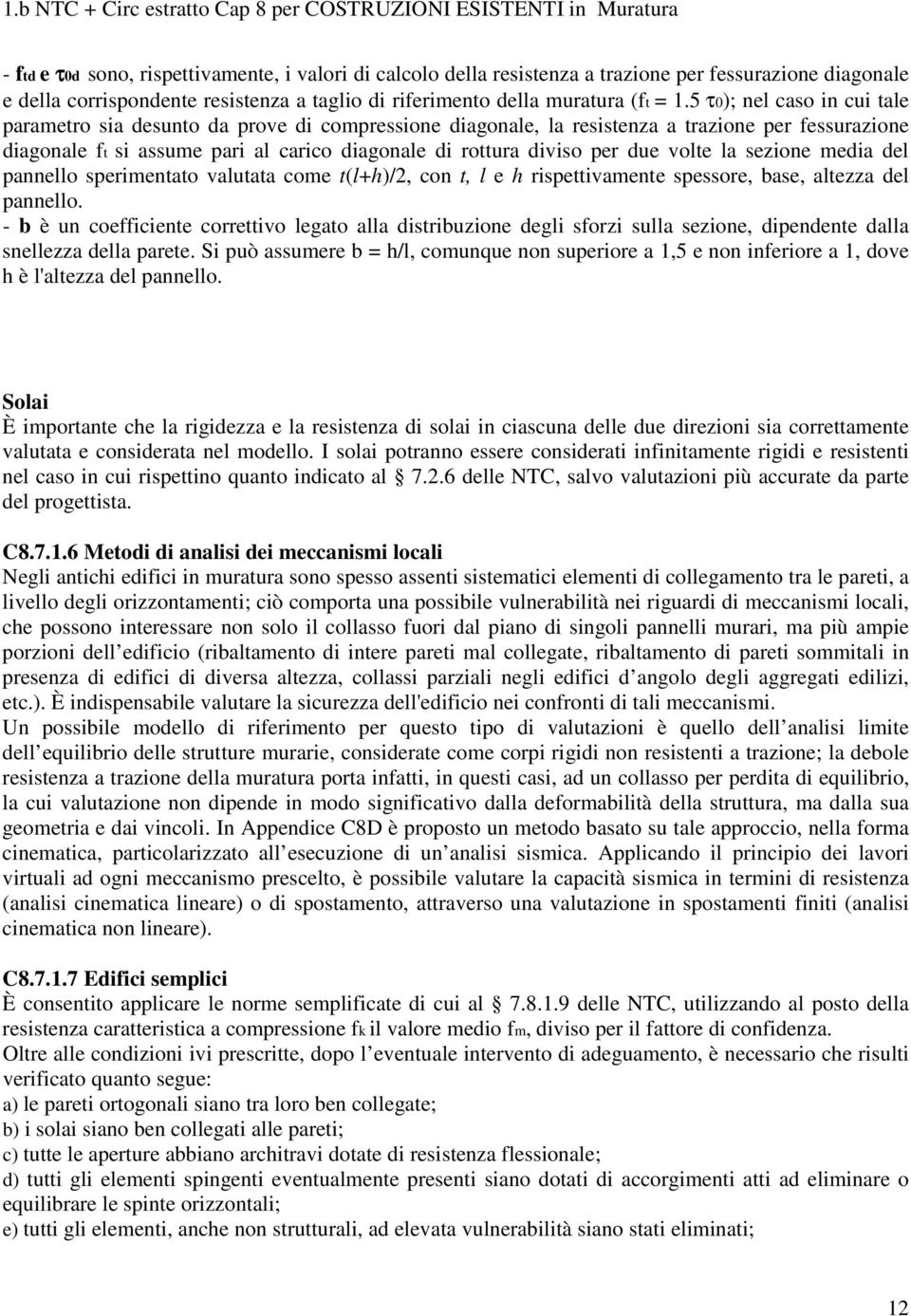 due volte la sezione media del pannello sperimentato valutata come t(l+h)/2, con t, l e h rispettivamente spessore, base, altezza del pannello.