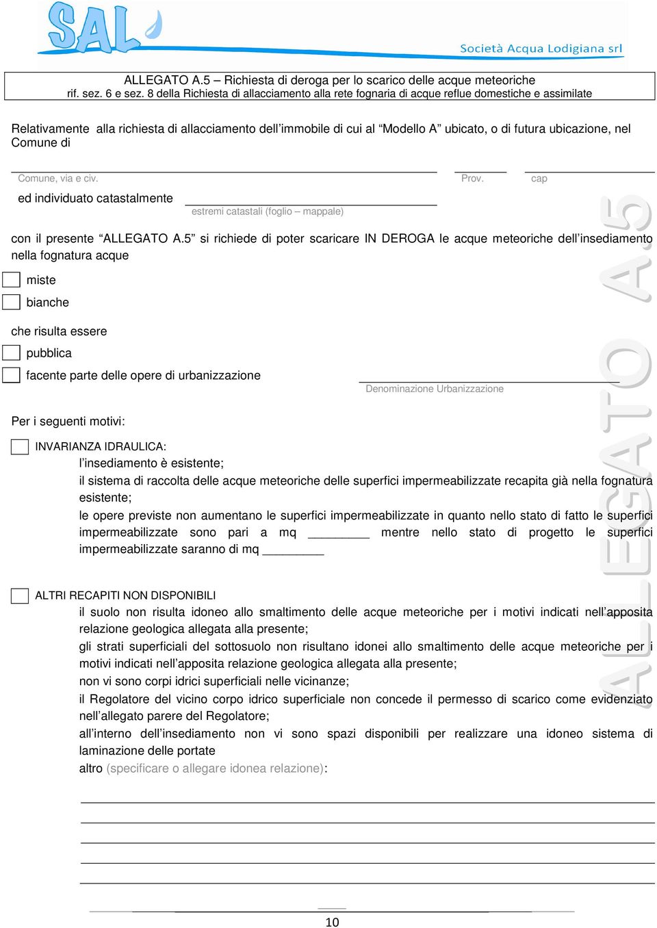 ubicazione, nel Comune di Comune, via e civ. Prov. cap ed individuato catastalmente estremi catastali (foglio mappale) ALLEGATO A.5 con il presente ALLEGATO A.