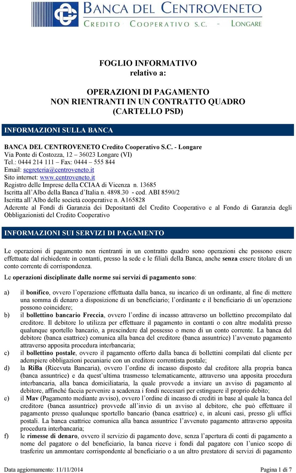 4898.30 - cod. ABI 8590/2 Iscritta all Albo delle società cooperative n.