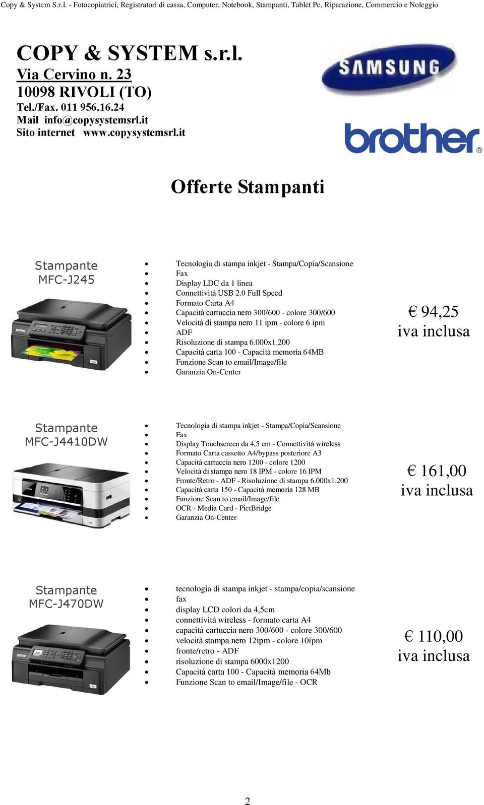 posteriore A3 Capacità cartuccia nero 1200 - colore 1200 Velocità di stampa nero 18 IPM - colore 16 IPM Fronte/Retro - ADF - Risoluzione di stampa 6.000x1.