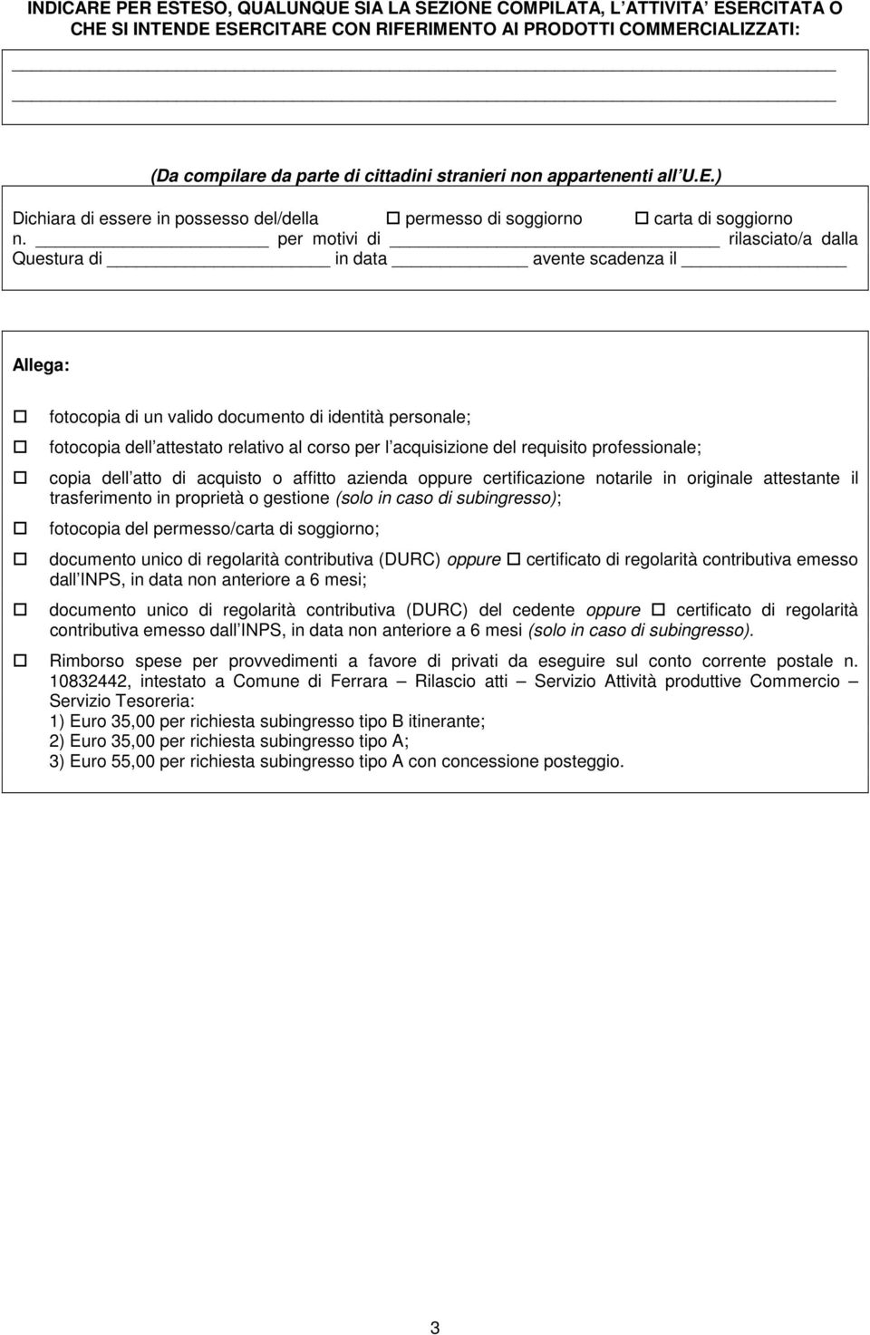 per motivi di rilasciato/a dalla Questura di in data avente scadenza il Allega: fotocopia di un valido documento di identità personale; fotocopia dell attestato relativo al corso per l acquisizione