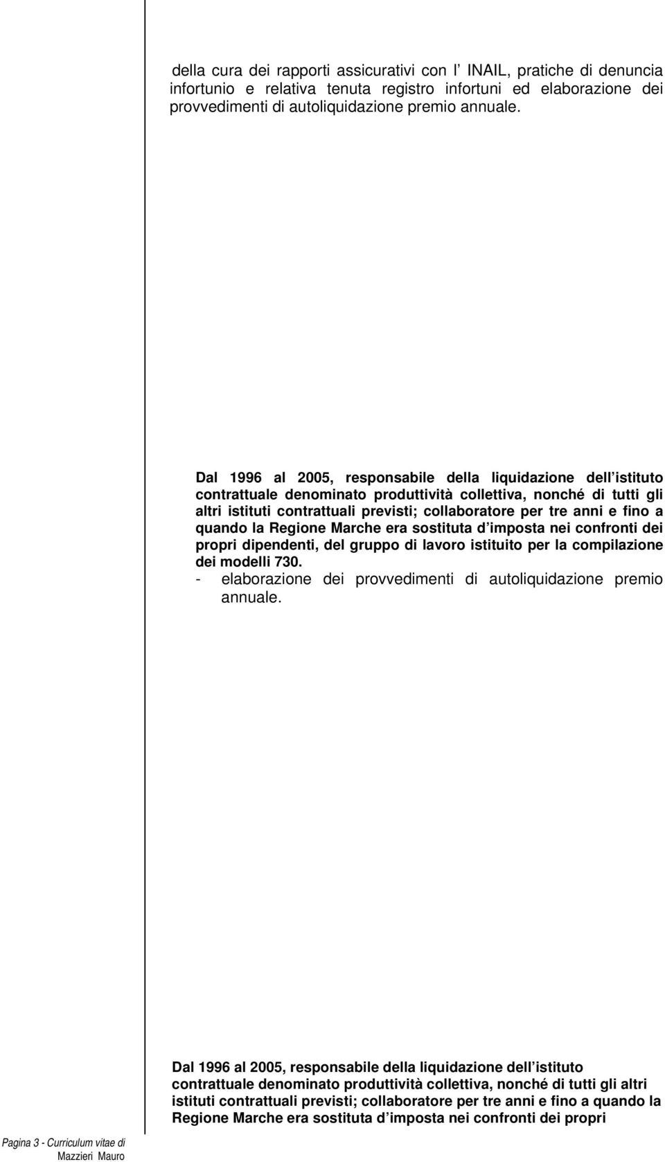 fino a quando la Regione Marche era sostituta d imposta nei confronti dei propri dipendenti, del gruppo di lavoro istituito per la compilazione dei modelli 730.