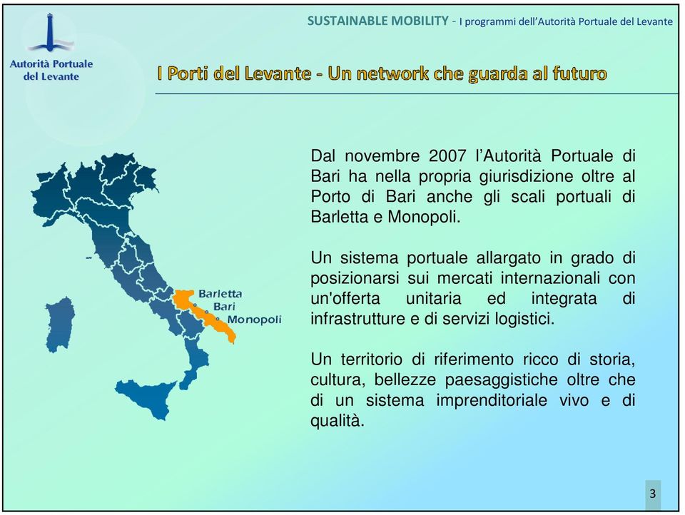 Un sistema portuale allargato in grado di posizionarsi sui mercati internazionali con un'offerta unitaria ed