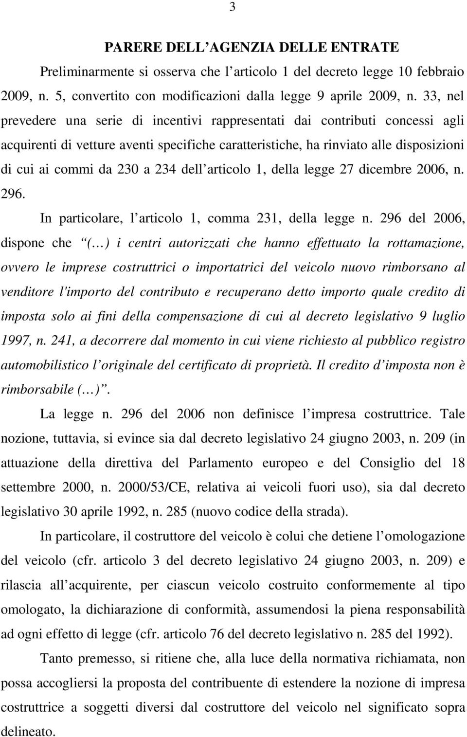 dell articolo 1, della legge 27 dicembre 2006, n. 296. In particolare, l articolo 1, comma 231, della legge n.