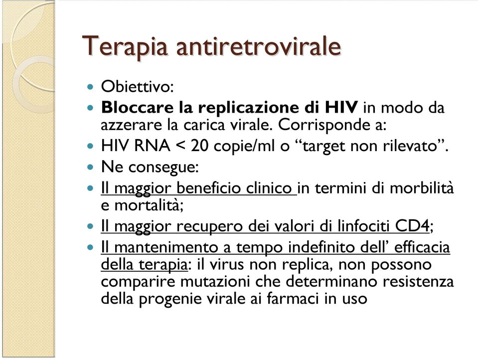 Ne consegue: Il maggior beneficio clinico in termini di morbilità e mortalità; Il maggior recupero dei valori di