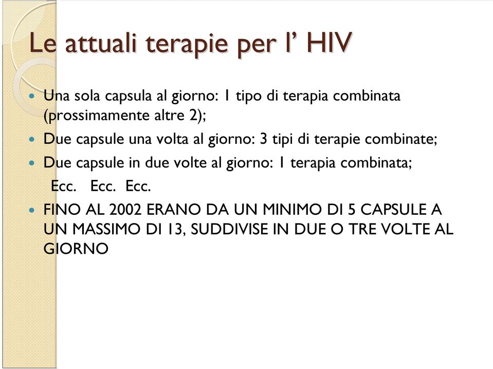 Due capsule in due volte al giorno: 1 terapia combinata; Ecc.