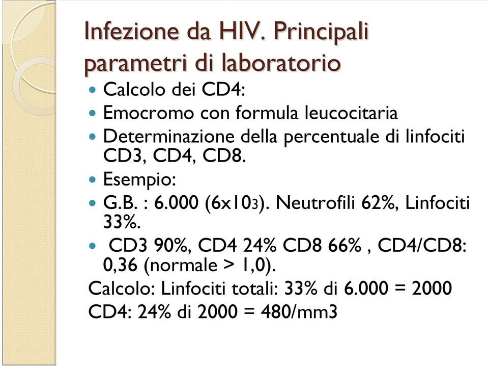 formula leucocitaria Determinazione della percentuale di linfociti CD3, CD4, CD8. Esempio: G.B.