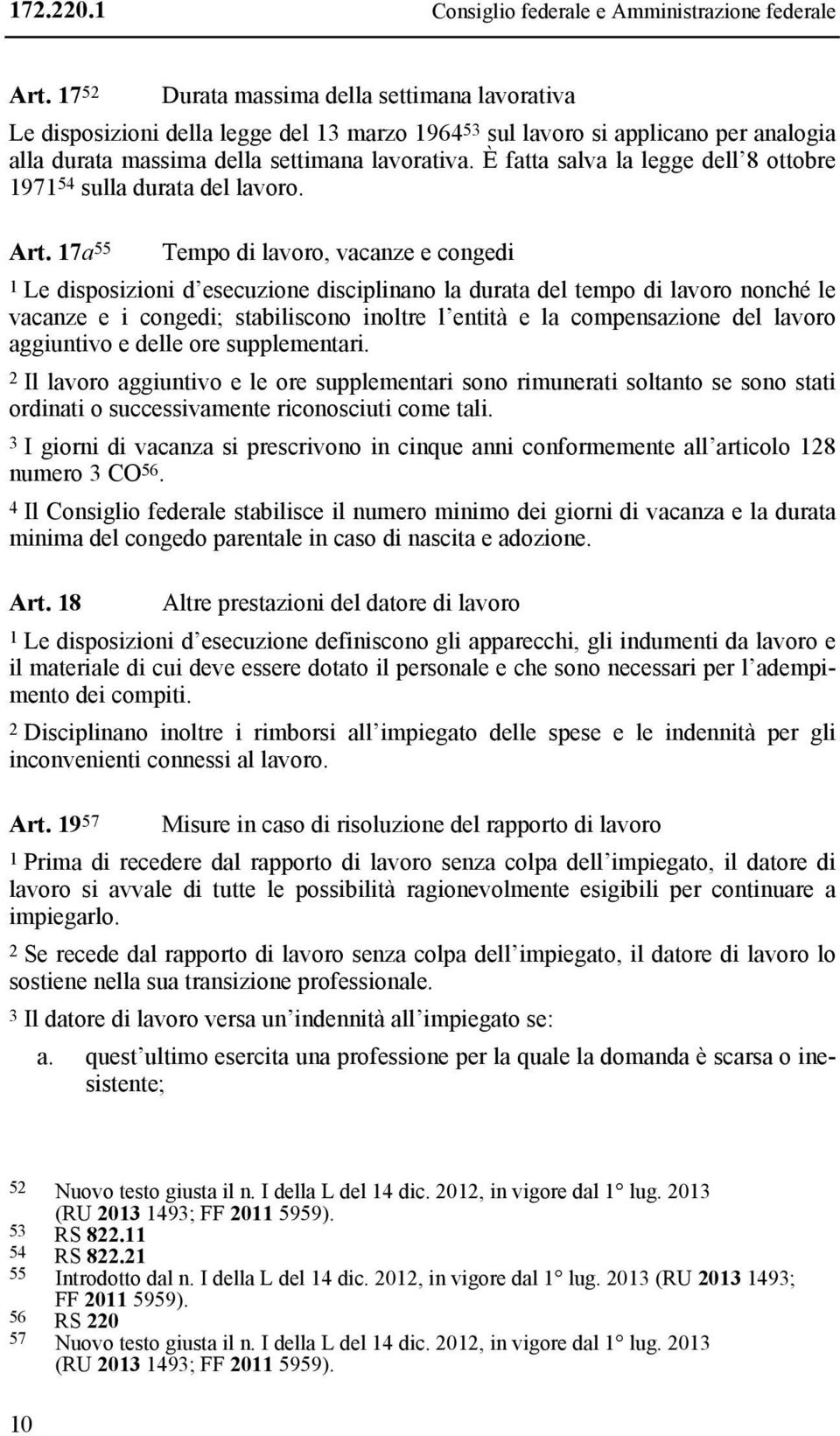 È fatta salva la legge dell 8 ottobre 1971 54 sulla durata del lavoro. Art.