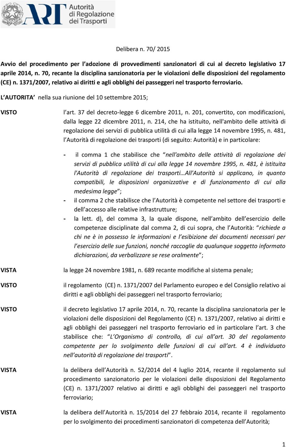 L AUTORITA nella sua riunione del 10 settembre 2015; l art. 37 del decreto-legge 6 dicembre 2011, n. 201, convertito, con modificazioni, dalla legge 22 dicembre 2011, n.