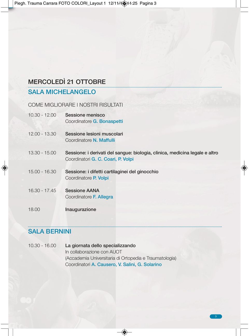00 Sessione: i derivati del sangue: biologia, clinica, medicina legale e altro Coordinatori G. C. Coari, P. Volpi 15.00-16.