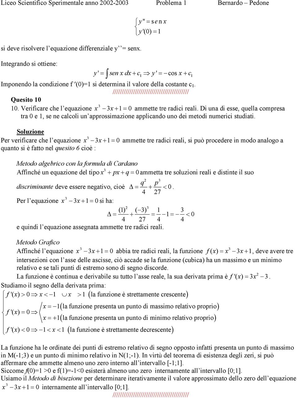 Di un di esse, quell compres tr e, se ne clcoli un pprossimzione pplicndo uno dei metodi numerici studiti.